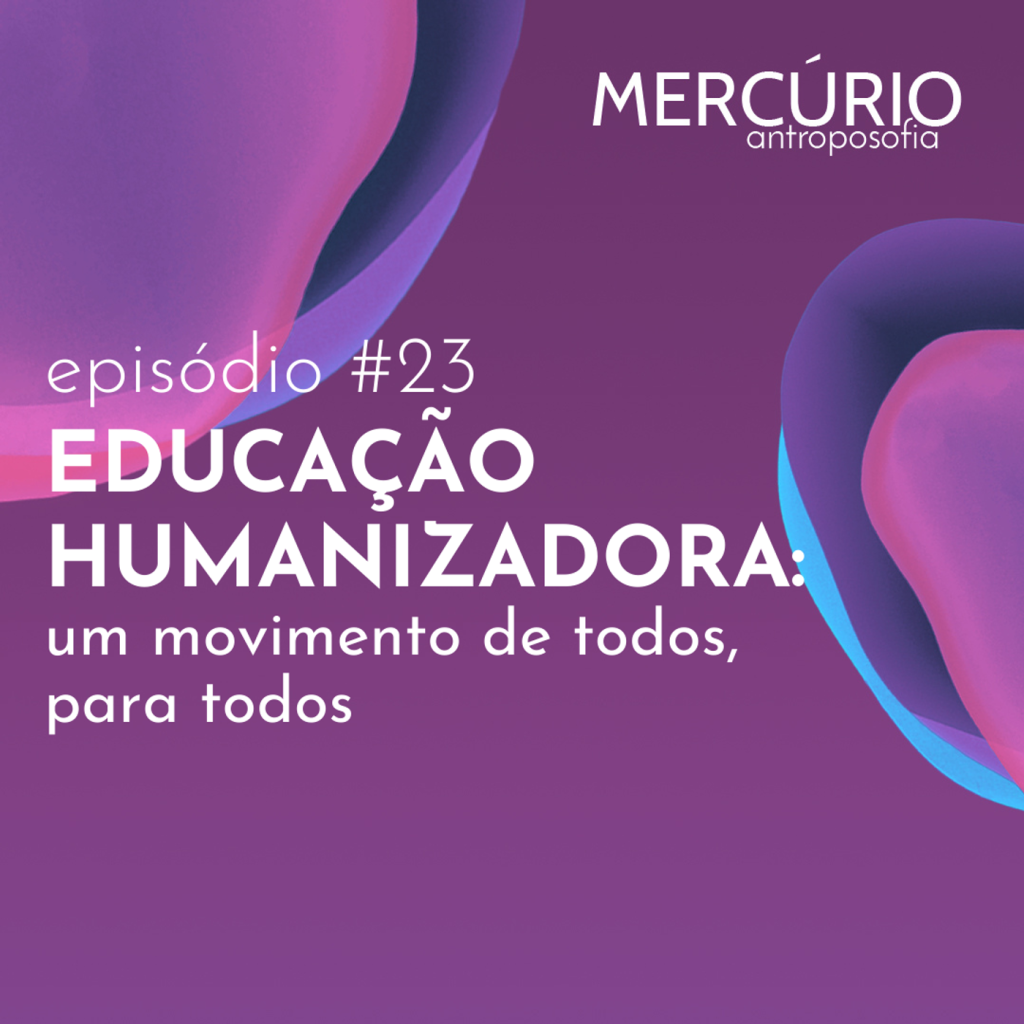 23: S1 Ep23:  EDUCAÇÃO HUMANIZADORA: um movimento de todos, para todos