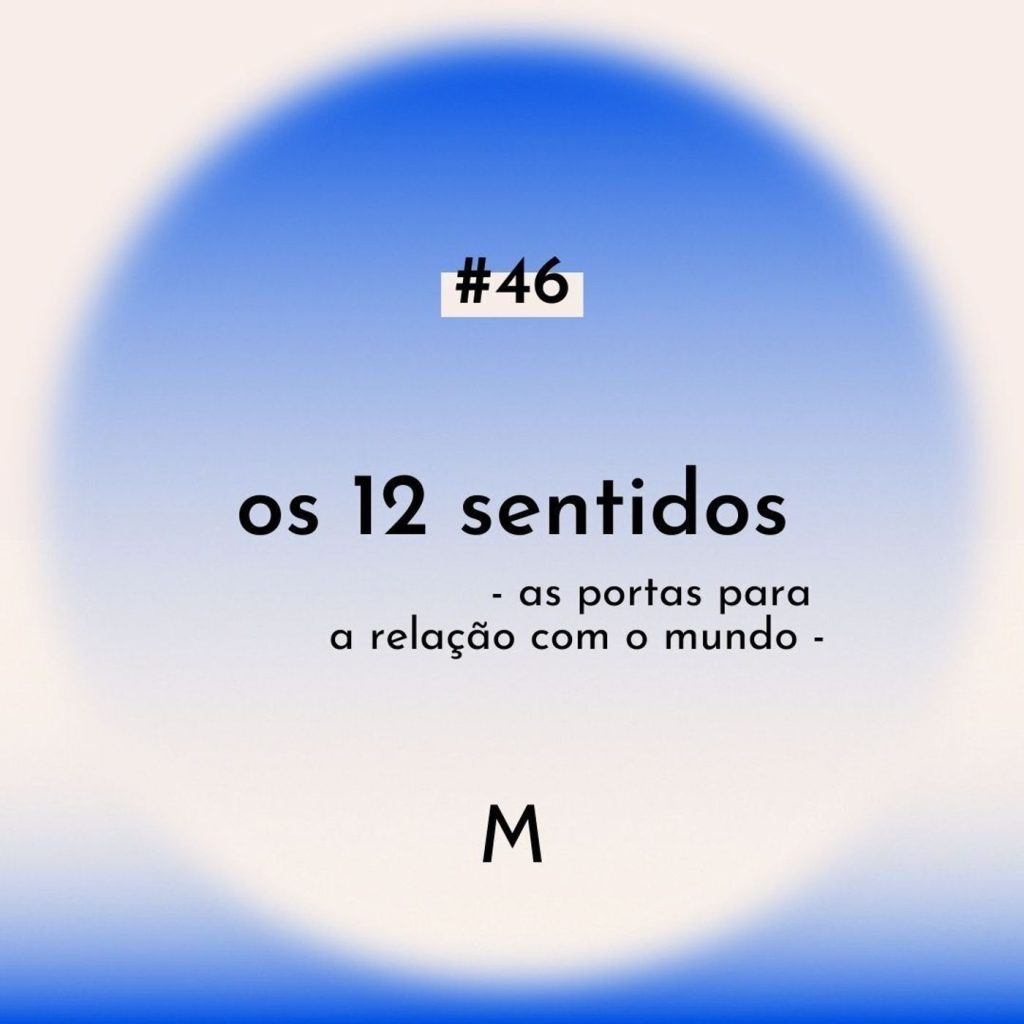 46: S6 Ep46: OS 12 SENTIDOS: as portas para a relação com o mundo