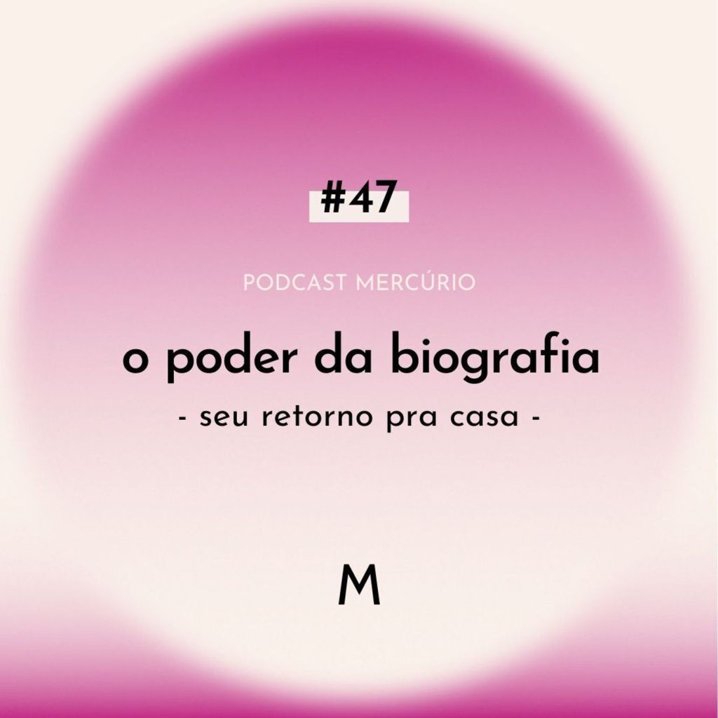 47: S6 Ep47: O poder da biografia: seu retorno pra casa