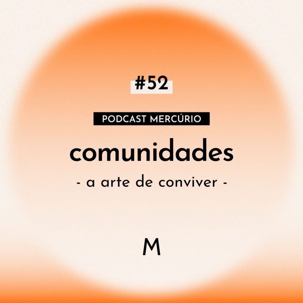 52: S6 Ep52: COMUNIDADES: a arte de conviver